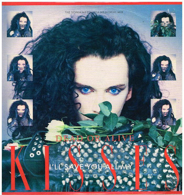 Dead Or Alive : I'll Save You All My Kisses (The Sonia Mezumbda Memorial Mix) (12", Single)