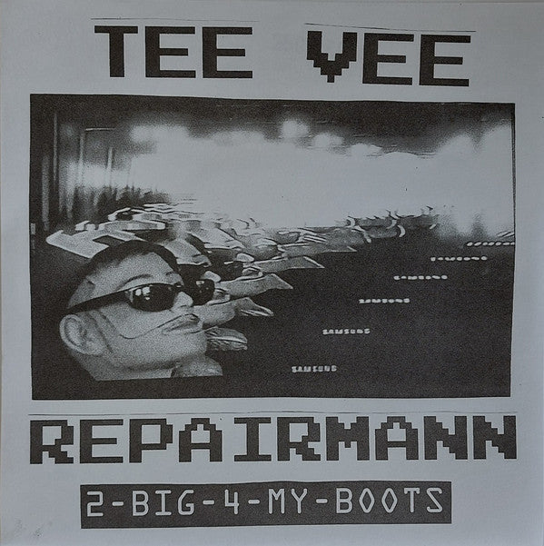 Tee Vee Repairmann : 2-Big-4-My-Boots (7", EP, Ltd, RP, 2)