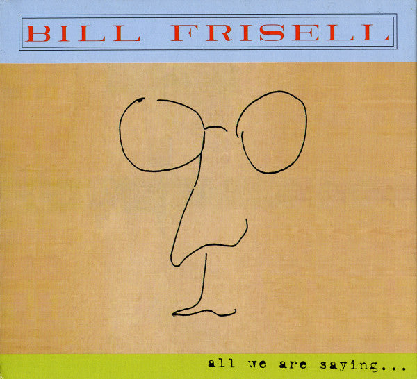 Bill Frisell : All We Are Saying... (CD, Album, Dig)