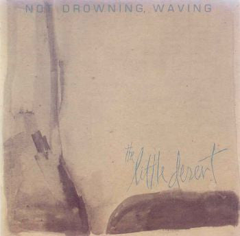 Not Drowning, Waving : The Little Desert (LP, Album)