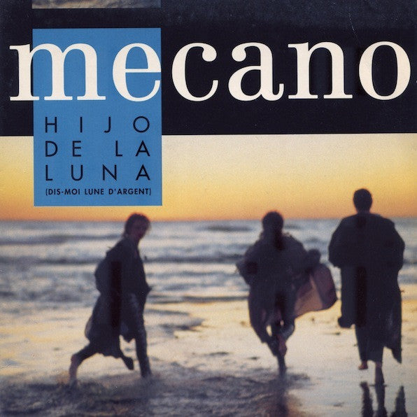Mecano : Hijo De La Luna (Dis-Moi Lune D'Argent) (7", Single, Bea)