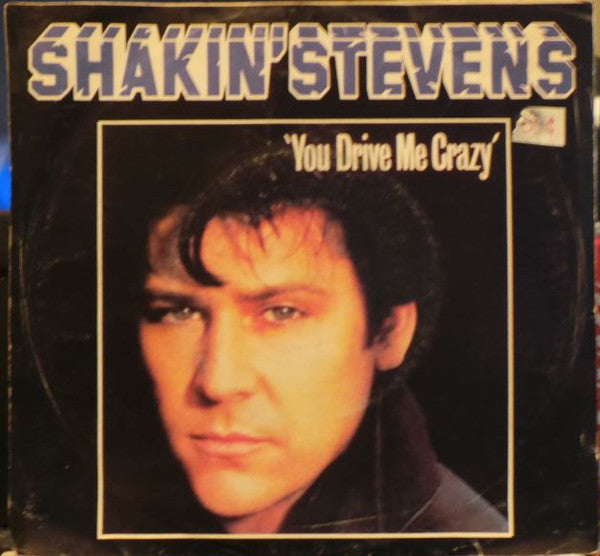 Shakin' Stevens : You Drive Me Crazy (7", Single)