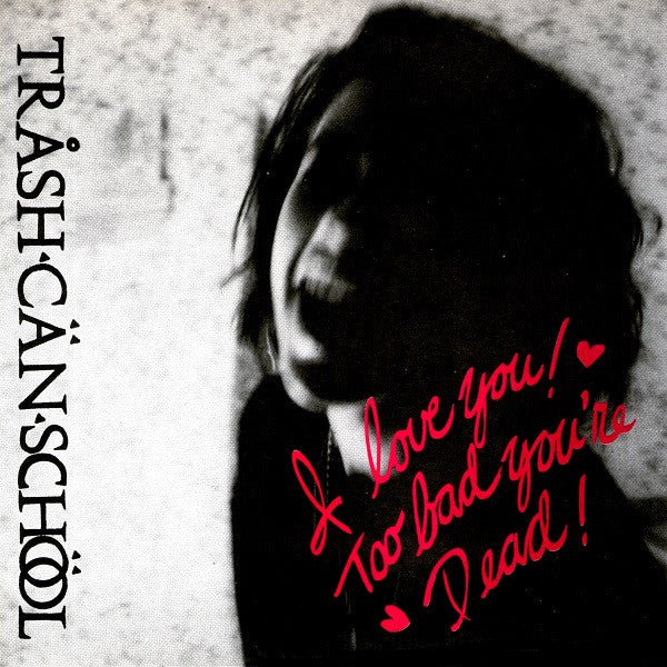 Tråsh Cän Schöol* : I Love You! Too Bad You're Dead! (7", Single, Pin)