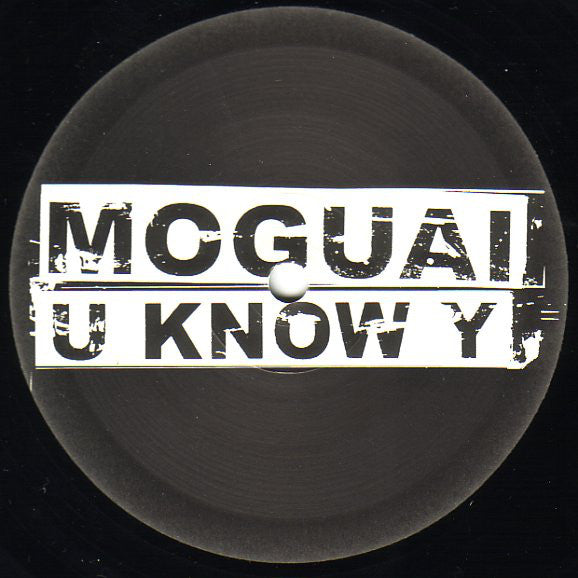 Moguai : U Know Y (12")