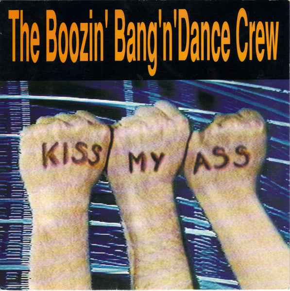 The Boozin&#39; Bang&#39;n&#39; Dance Crew : Kiss My Ass (7&quot;, Single)