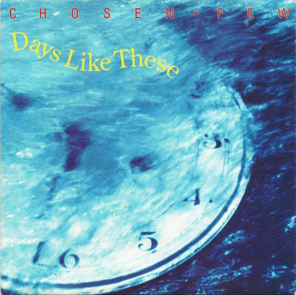 Chosen Few (16) : Days Like These (7", Single, Ltd)