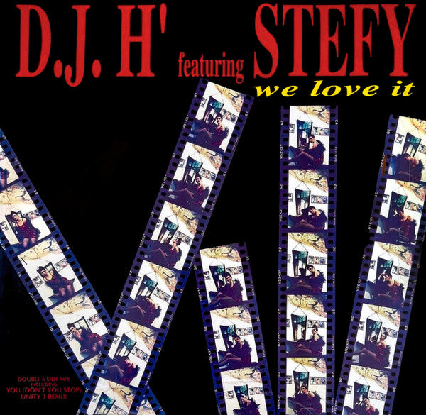 D.J. H&#39; Featuring Stefy* : We Love It / You (Don&#39;t You Stop) - Unity 3 Remix (12&quot;)