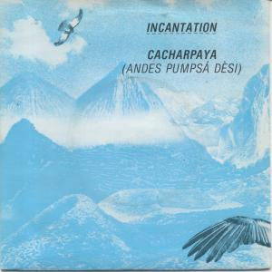 Incantation (2) : Cacharpaya (Andes Pumpsá Dèsi) (7&quot;, Pap)