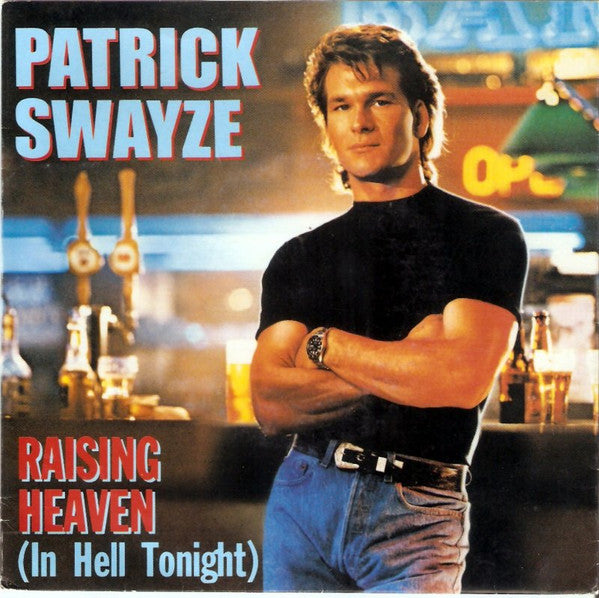 Patrick Swayze : Raising Heaven (In Hell Tonight) (7", Single)