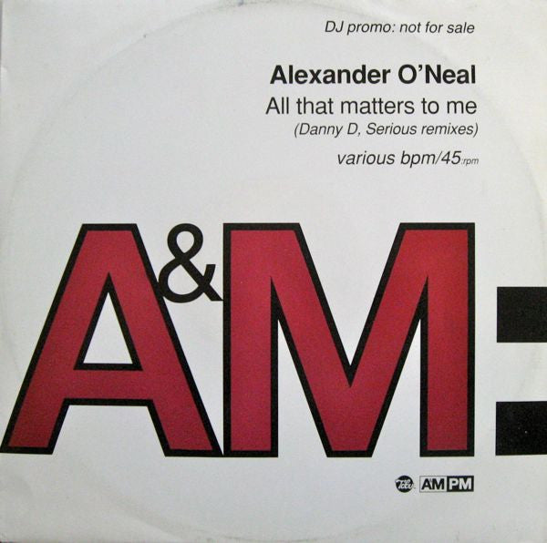 Alexander O&#39;Neal : All That Matters To Me (Danny D, Serious Remixes) (12&quot;, Promo)