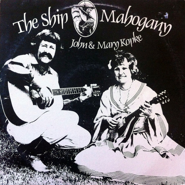 John &amp; Mary Kopke : The Ship Mahogany (LP, Album)