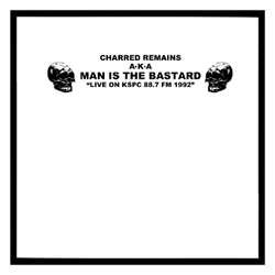 Charred Remains A.K.A Man Is The Bastard : Live On KSPC 88.7 FM 1992 (LP, Album, Mar)