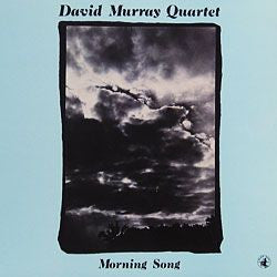 David Murray Quartet : Morning Song (LP, Album)