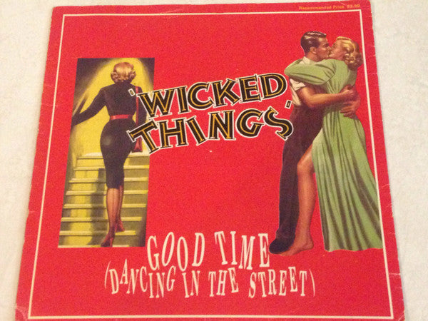 Wicked Things (2) : Good Time (Dancing In The Street) (7&quot;, Car)