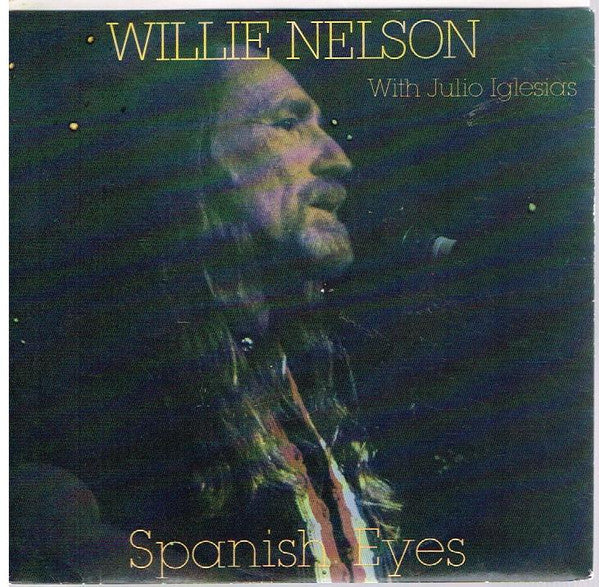 Willie Nelson With Julio Iglesias : Spanish Eyes (7", Single, Pic)