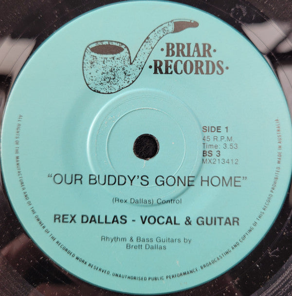 Rex Dallas : Our Buddy&#39;s Gone Home (7&quot;, Single)