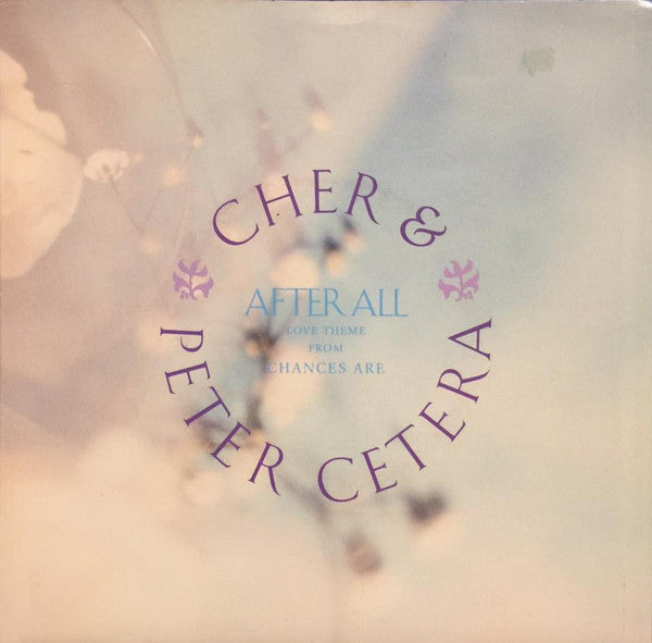 Cher And Peter Cetera : After All (Love Theme From Chances Are) (7", Single, Ltd)
