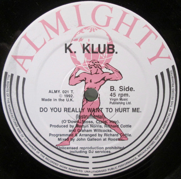 K. Klub : Do You Really Want To Hurt Me (12")