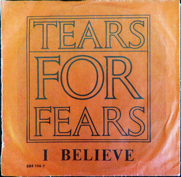 Tears For Fears : I Believe (A Soulful Re-Recording) (7")