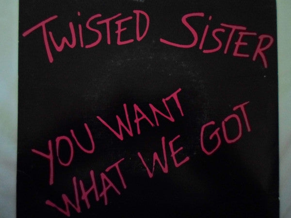 Twisted Sister : You Want What We Got (7&quot;, Single)