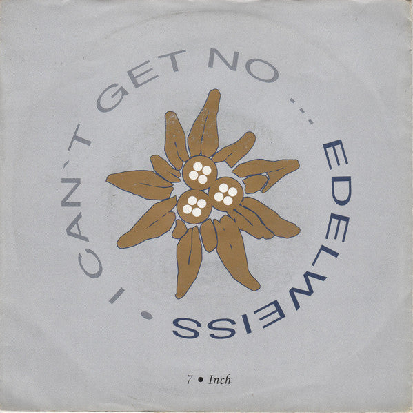 Edelweiss : I Can&#39;t Get No...Edelweiss (7&quot;, Single, Sol)