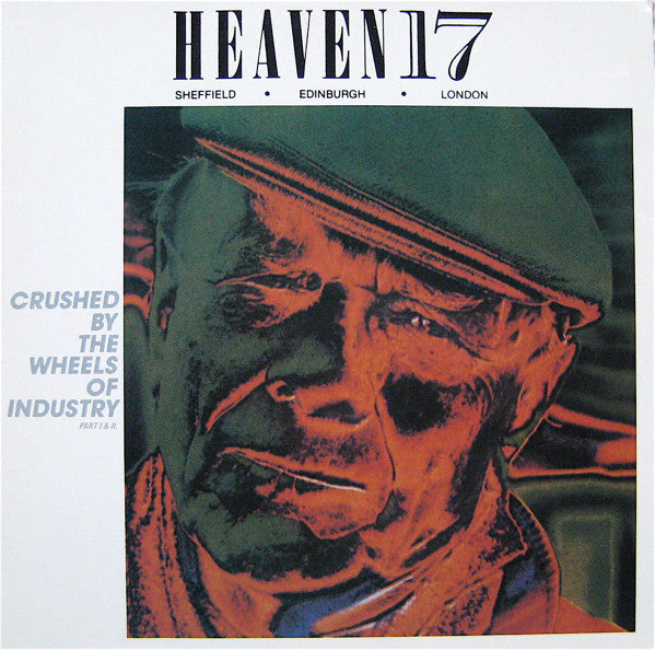 Heaven 17 : Crushed By The Wheels Of Industry (Part I &amp; II) (12&quot;, Single)