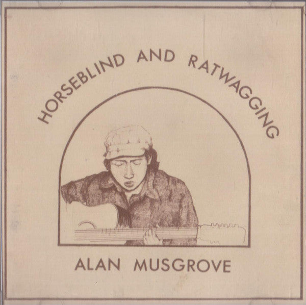 Alan Musgrove (2) : Horseblind and Ratwagging (LP)