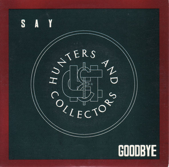 Hunters & Collectors : Say Goodbye (7", Single)