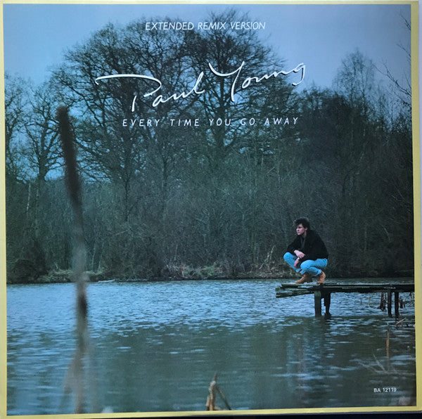 Paul Young : Every Time You Go Away (Extended Remix Version) (12&quot;, Single)