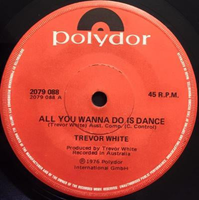 Trevor White (4) : All You Wanna Do Is Dance (7&quot;, Single)