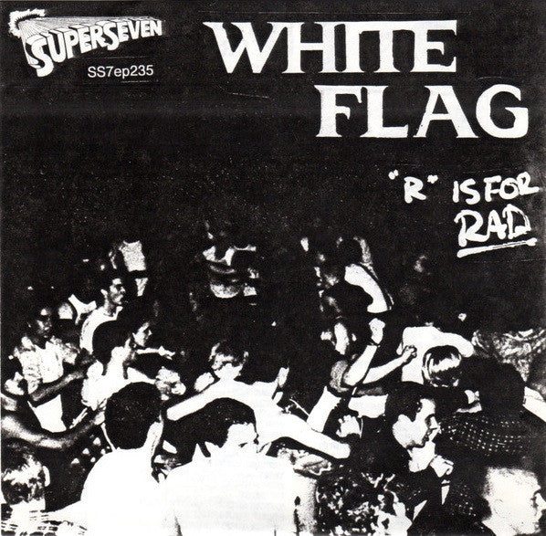 White Flag : &quot;R&quot; Is For Rad (7&quot;)