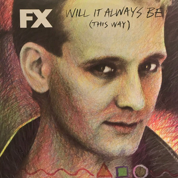 FX (7) : Will It Always Be (This Way) (7", Single)