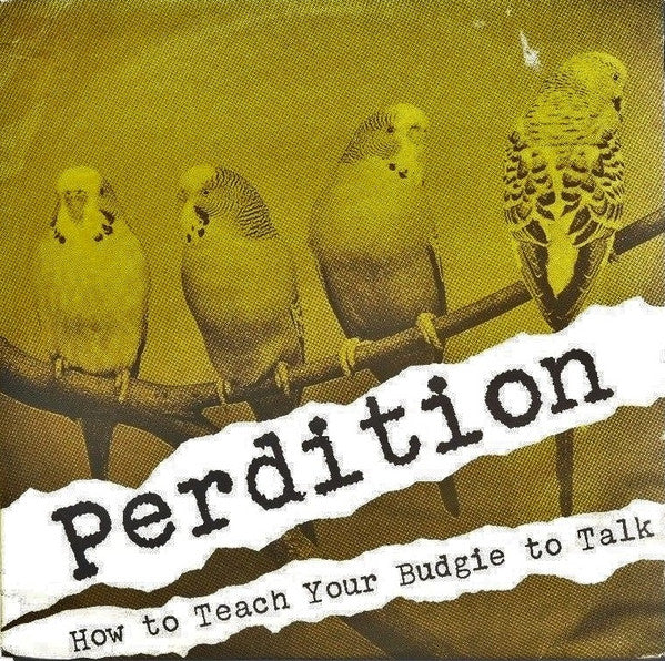 Perdition (3) : How To Teach Your Budgie To Talk (LP, Album)