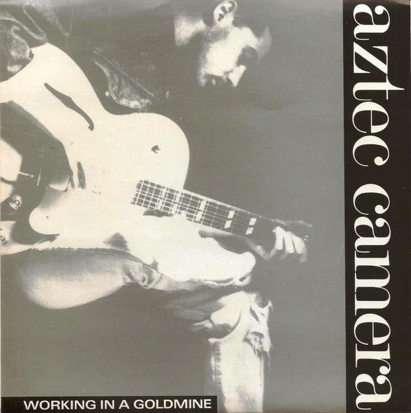 Aztec Camera : Working In A Goldmine (7&quot;, Single)