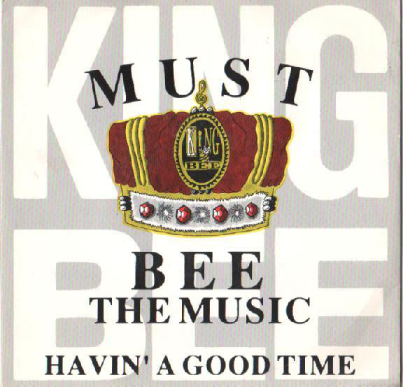 King Bee : Must Bee The Music / Havin&#39; A Good Time (7&quot;, Single)