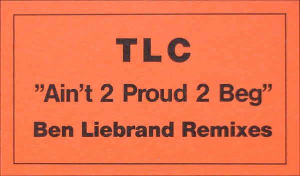 TLC : Ain't 2 Proud 2 Beg (Ben Liebrand Remixes) (12", Promo)