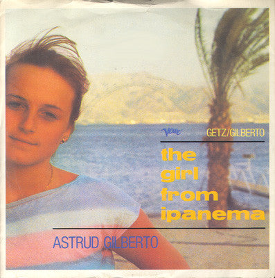 Astrud Gilberto : The Girl From Ipanema (7&quot;, Single)