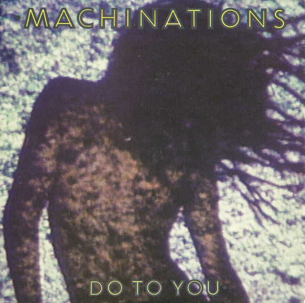 Machinations : Do To You (7", Single)