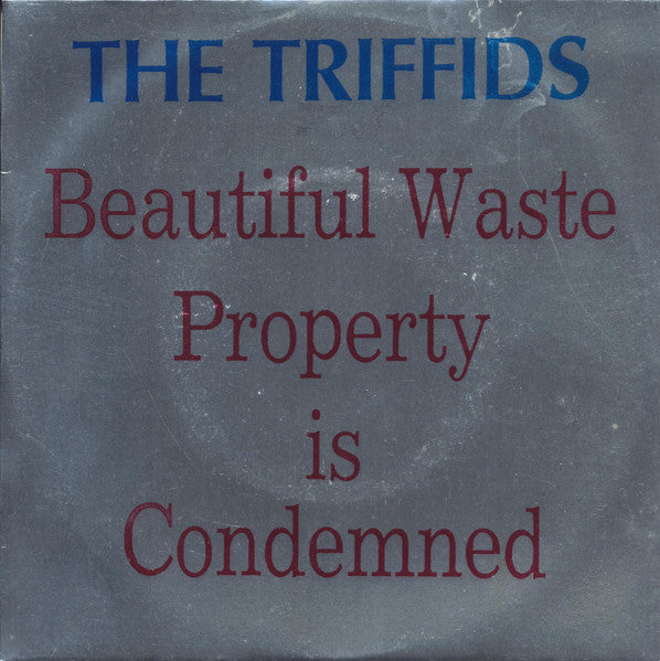 The Triffids : Beautiful Waste / Property Is Condemned (7")