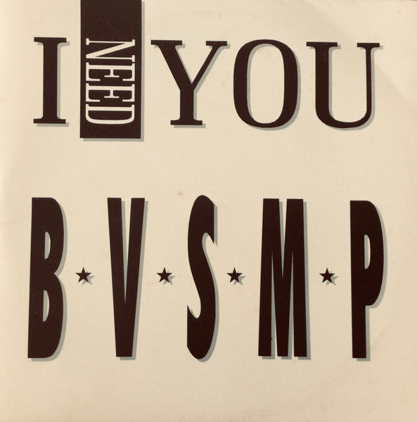 B.V.S.M.P. : I Need You (7")