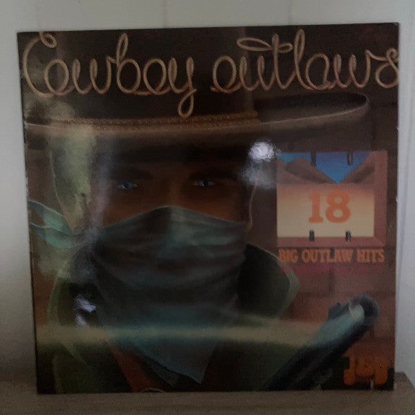 Various : Cowboy Outlaws: 18 Big Outlaw Hits (LP, Album)