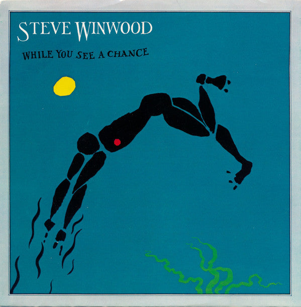 Steve Winwood : While You See A Chance (7", Single)