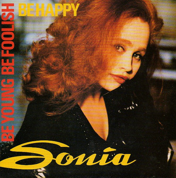 Sonia : Be Young, Be Foolish, Be Happy (7&quot;, Single, Sil)