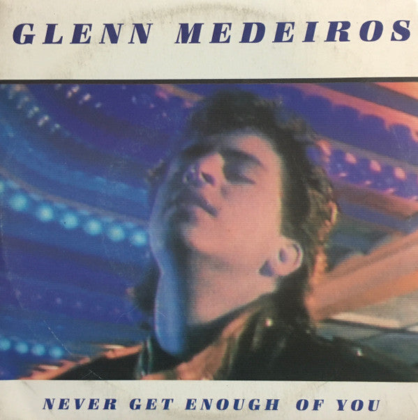 Glenn Medeiros : Never Get Enough Of You (7&quot;, Single)