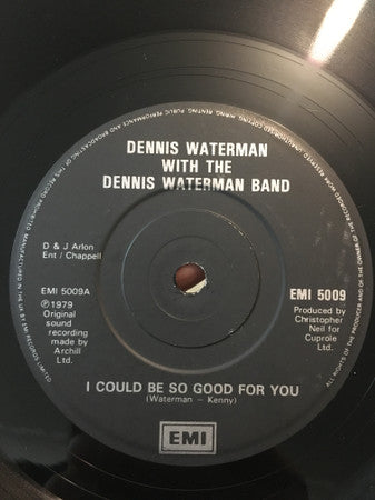 Dennis Waterman With Dennis Waterman Band : I Could Be So Good For You / Nothing At All (7&quot;, Single)