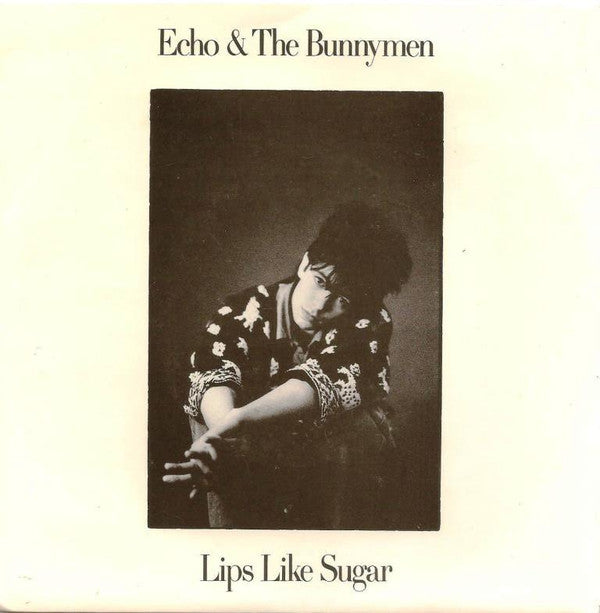 Echo &amp; The Bunnymen : Lips Like Sugar (7&quot;, Single)