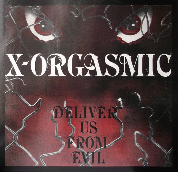 X-Orgasmic : Deliver Us From Evil (12&quot;)