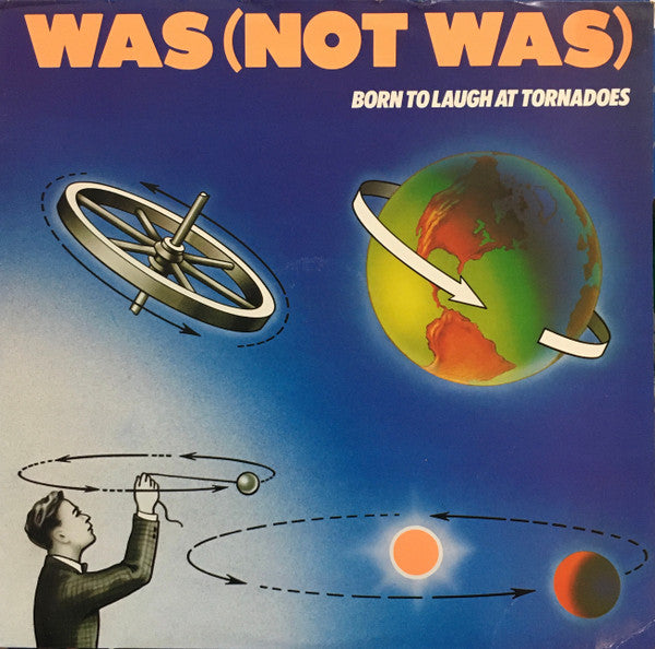 Was (Not Was) : Born To Laugh At Tornadoes (LP, Album)