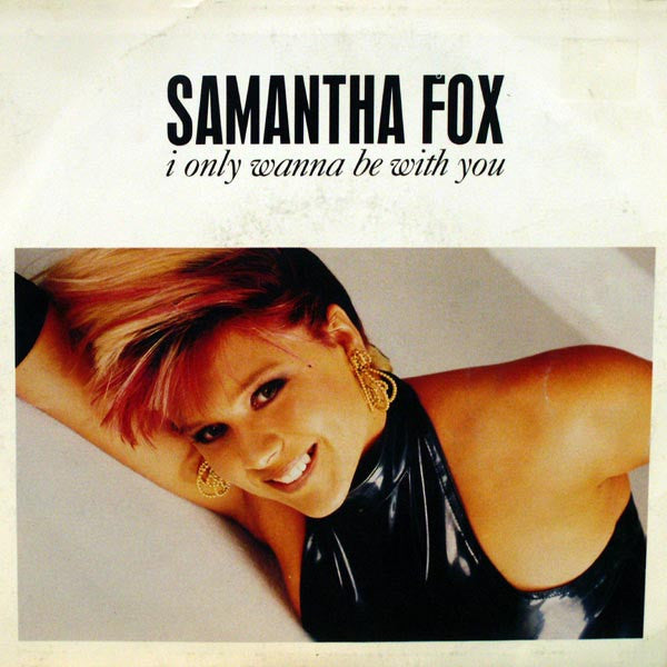 Samantha Fox : I Only Wanna Be With You (7&quot;, Single)