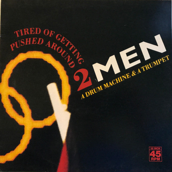 2 Men A Drum Machine And A Trumpet : Tired Of Getting Pushed Around (12&quot;)